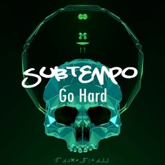 Subtempo - Go Hard