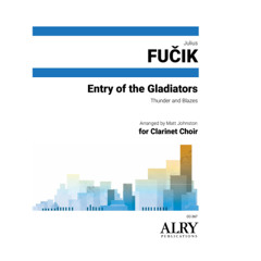Julius Fucik - Entry of the Gladiators for Clarinet Choir (arr. Matt Johnston)