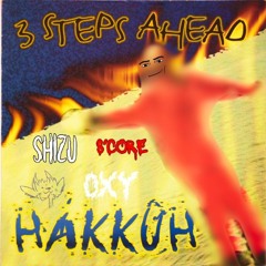 3 Steps Ahead - Hákkúh ( Oxytocin - Marbul - S'core - Shizu EDIT )