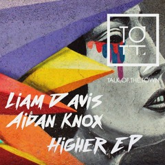 Liam Davis & Aidan Knox - Higher [Talk of the Town]