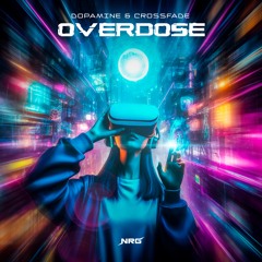 Dopamine & Crossfade - OVERDOSE