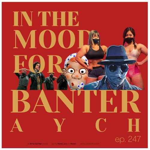 Episode 247 - In The Mood For Banter!