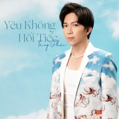 Yêu Không Hối Tiếc - Tăng Phúc