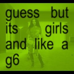 Charli XCX - Guess but it's Girls by The Dare and Like a G6 by Far East Movement