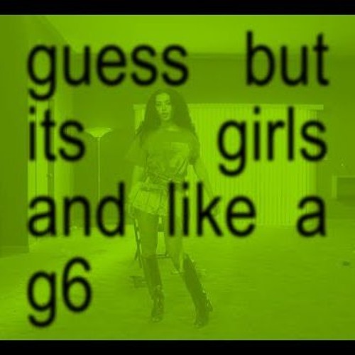 Charli XCX - Guess but it's Girls by The Dare and Like a G6 by Far East Movement
