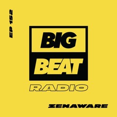 Big Beat Radio: EP #152 - ZenAware (Feel Something Mix)