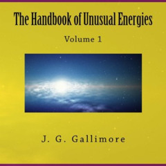 [VIEW] EBOOK 💞 The Handbook of Unusual Energies: Volume 1 by  J. G. Gallimore PDF EB