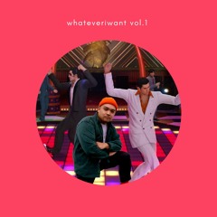 whateveriwant vol.1