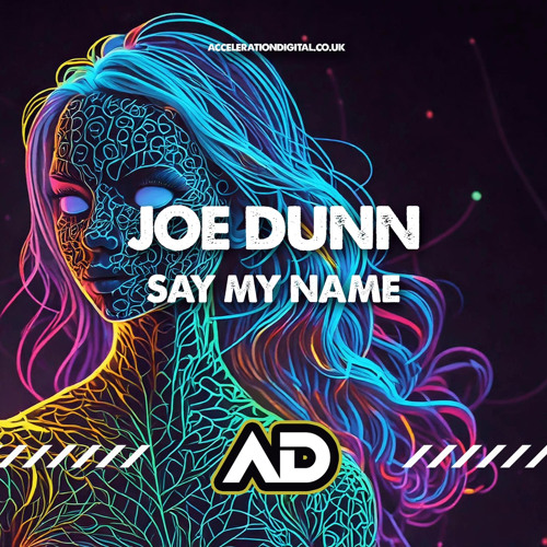 Joe Dunn - S a y   M y   N a m e (OUT NOW ON ACCELERATION DIGITAL)