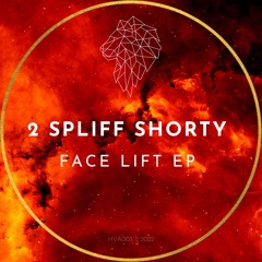 2 Spliff Shorty - Face Lift