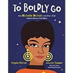 <<Read> To Boldly Go: How Nichelle Nichols and Star Trek Helped Advance Civil Rights