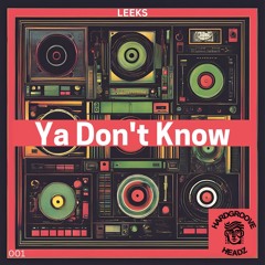 Leeks - Ya Don't Know | HARDGROOVE HEADZ