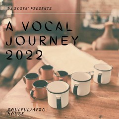 DJ Rosea’ Presents A Vocal Journey 2022