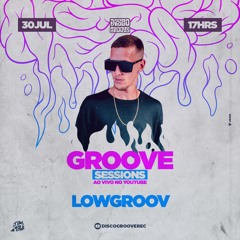 Groove Sessions 4ª Temporada apresenta Lowgroov