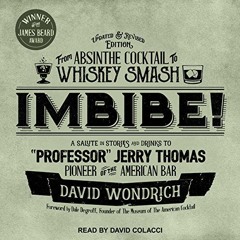 Read [EBOOK EPUB KINDLE PDF] Imbibe! Updated and Revised Edition: From Absinthe Cockt