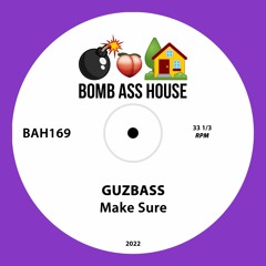 💣🍑🏠 OFFICIAL: GuzBass - Make Sure [BAH169]