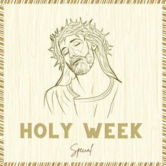 Holy Week Special - Who is Jesus Christ?