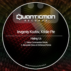 Ievgeniy Kozlov, Kristie Pie - Hating Us (Saliva Commandos Remix)