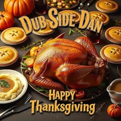 Happy Thanksgiving from- Dub Side Dan