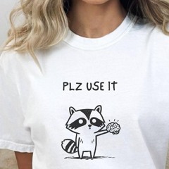 Plz Use It - Funny Racoon Shirt