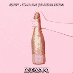 Squirt - Champagne (Delcherro Remix) [Free Download]
