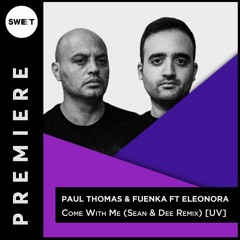 PREMIERE : Paul Thomas & Fuenka with Eleonora - Come With Me (Sean & Dee Remix) [UV]