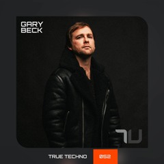 Gary Beck | True Techno Podcast 52