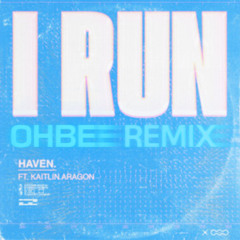 Haven - I Run (OHBEE REMIX)