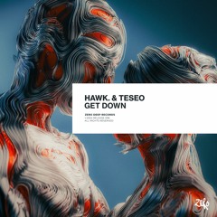 HAWK. & Teseo - Get Down