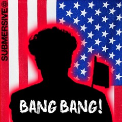 SUBMERSIVE - Bang Bang (Original Mix)