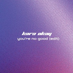 Liquid Crystal - You're No Good (Kara Okay Edit) [Free Download]