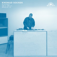 Blue-Sun Radio : Knomad Sounds - RSD 2023 (4.22.23)
