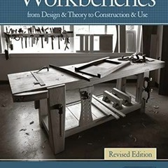 ePub Workbenches Revised Edition: From Design & Theory to Construction & Use