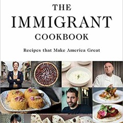 Read online The Immigrant Cookbook: Recipes that Make America Great by  Leyla Moushabeck &  Ricky Ri