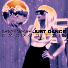 Lady Gaga - Just Dance (Backs Remix)