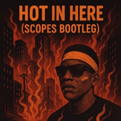 Hot In Here (Scopes Bootleg) FREE DL