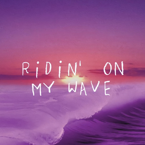 RIDIN' ON MY WAVE (Prod. DestroXVII)