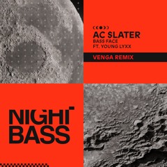 AC Slater - Bass Face ft. Young Lyxx (Venga Remix)
