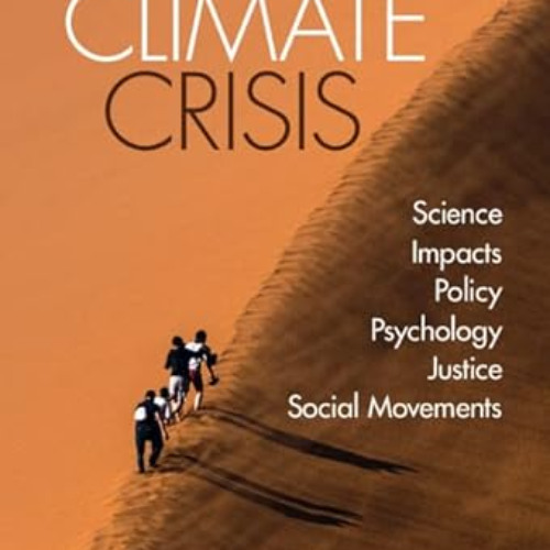 [Free] EPUB 📂 The Climate Crisis: Science, Impacts, Policy, Psychology, Justice, Soc