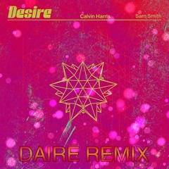 Calvin Harris - Desire (DAIRE Remix) FREE DOWNLOAD
