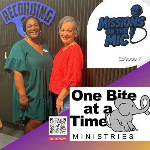 Missions on the Mic - Episode 7 - One Bite at a Time Ministries