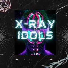 X - RAY IDOLS