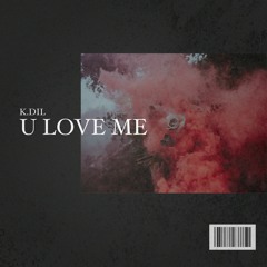 U LOVE ME