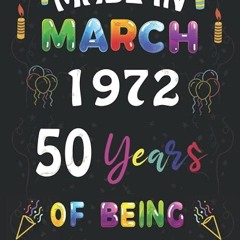 ❤read✔ Made in March 1972, 50 Years of Being Awesome: Funny 50 th Birthday, 50 Years