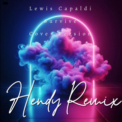 Lewis Capaldi - Survive - (Cover) Hendy Remix