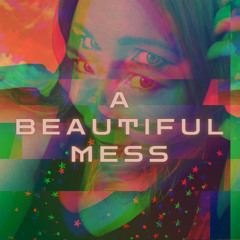 A Beautiful Mess