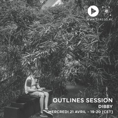 Outlines Session - Dibby (Avril 2021)