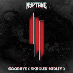 Goodbye (Skrillex Medley) [Free Download]