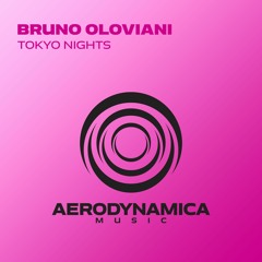 Bruno Oloviani - Tokyo Nights [Aerodynamica Music]