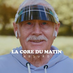 Absurd - La Core Du Matin
